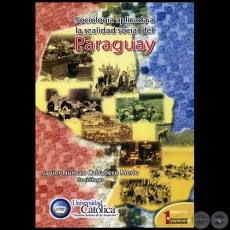 SOCIOLOGÍA APLICADA A LA REALIDAD SOCIAL DEL PARAGUAY - Autor: JAVIER NUMAN CABALLERO MERLO - Año 2006